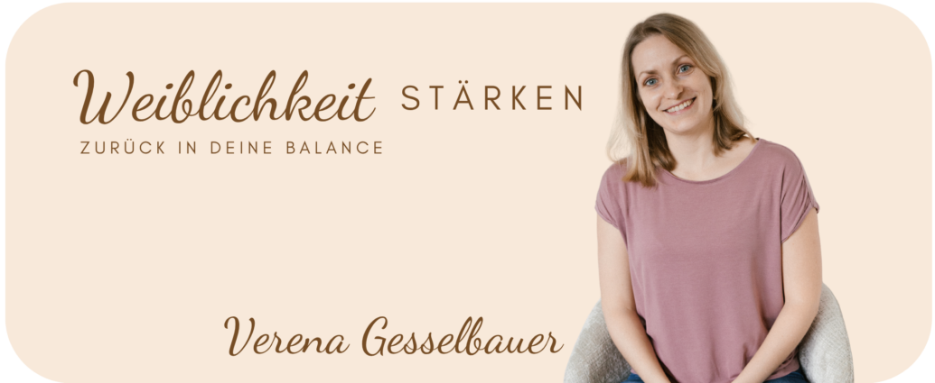 Verena Gesselbauer – Begleitung für Frauen, Weiblichkeit stärken, innere Balance finden, Doula-Begleitung, Klangenergetik und ganzheitliche Frauenarbeit in Oberösterreich.